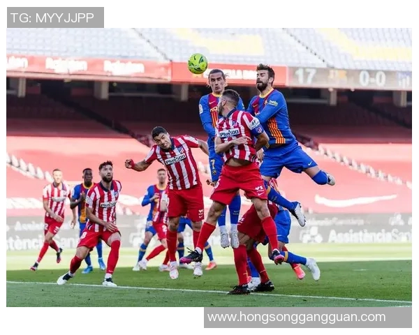 毕尔巴鄂竞技对阵马德里竞技精彩直播全程回顾与赛后分析