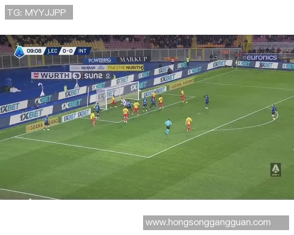 国米与莱切精彩对决比赛录像回顾及精彩瞬间分析